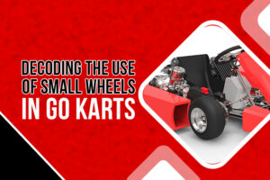 why do go-karts have small wheels